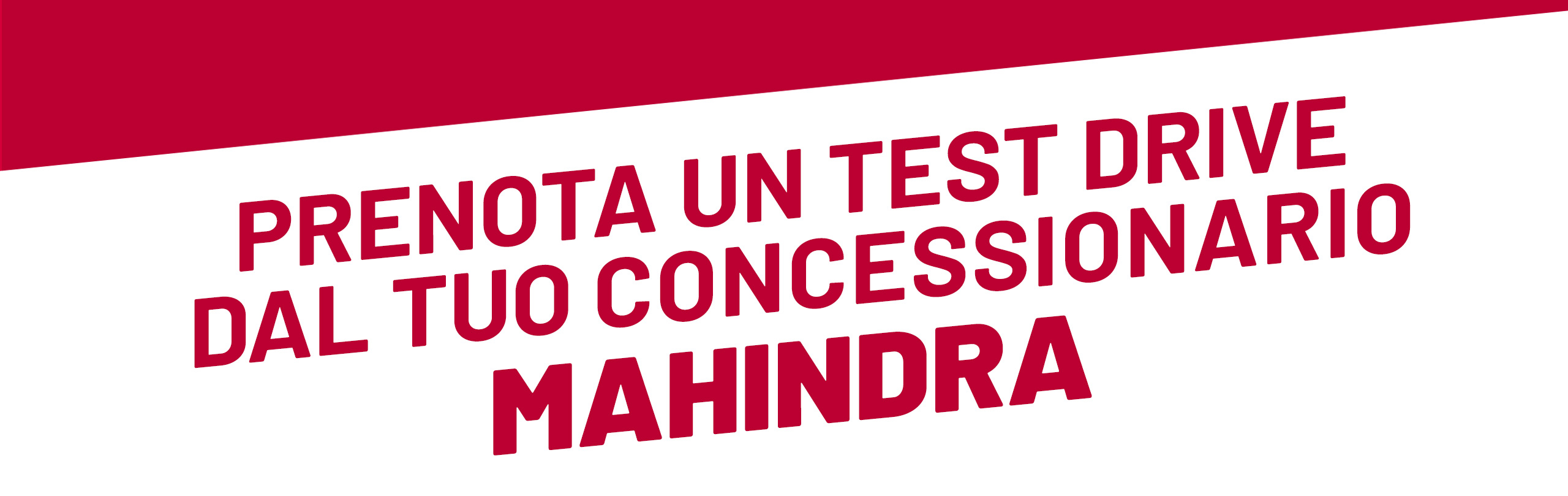 Prenota un test drive dal tuo concessionario Mahindra.