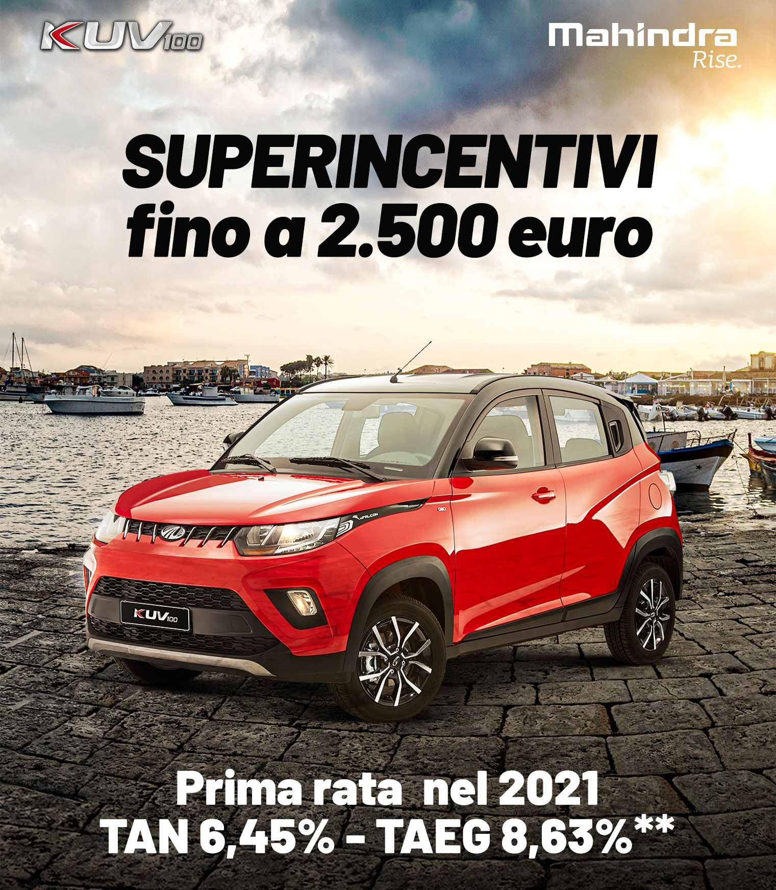 Superincentivi fino a 2500 euro.<br />Mahindra KUV100 K6+ tuo da €9.690*.<br />Richiedi un preventivo.